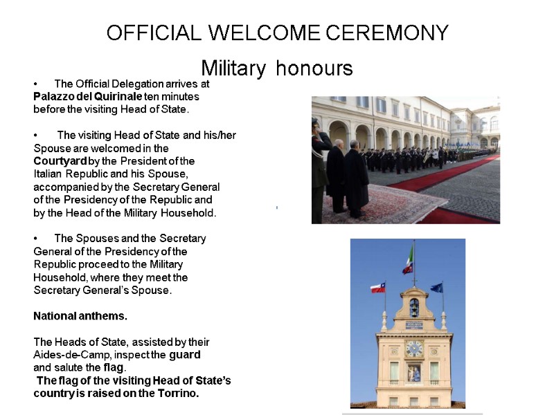 OFFICIAL WELCOME CEREMONY  Military honours  The Official Delegation arrives at  Palazzo